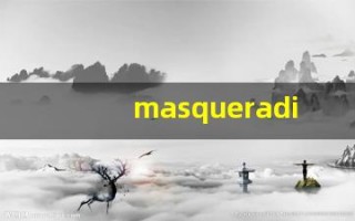 masquerading什么意思,masquerading用法,masquerading造句