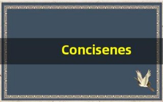 Conciseness什么意思,Conciseness用法,Conciseness的发音,Conciseness翻译