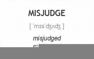 misjudge什么意思,misjudge中文翻译,misjudge用法及例句,misjudge怎么读