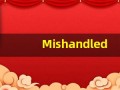 Mishandled的翻译,Mishandled怎么读,Mishandled造句及用法