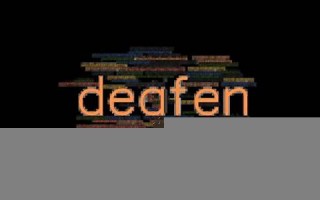 deafen怎么读,deafen中文翻译,deafen什么意思,deafen用法及例句