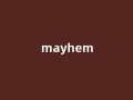 Mayhem中文翻译,Mayhem是什么意思,Mayhem发音、用法及例句