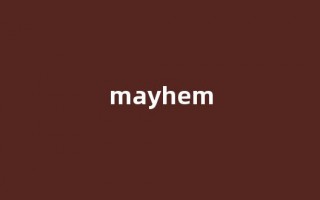 Mayhem中文翻译,Mayhem是什么意思,Mayhem发音、用法及例句