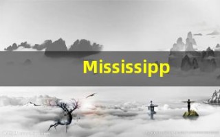Mississippi的翻译,Mississippi怎么读,Mississippi造句及用法