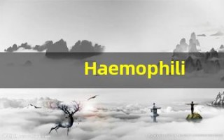 Haemophilia中文释义,Haemophilia中文翻译,Haemophilia造句,Haemophilia的发音