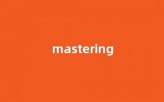 Mastering中文翻译,Mastering是什么意思,Mastering发音、用法及例句