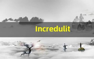 Incredulity什么意思,Incredulity用法,Incredulity的发音,Incredulity翻译