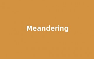 Meandering中文翻译,Meandering是什么意思,Meandering发音、用法及例句